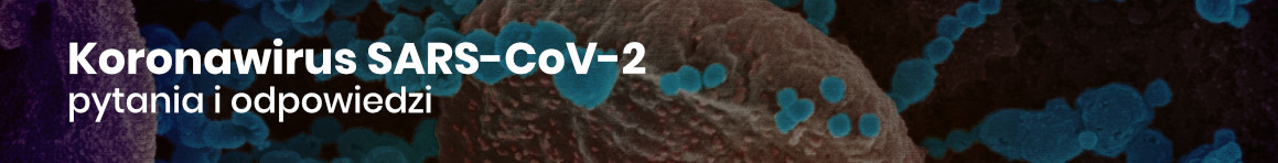 Zdjęcie koronawirusa z mikroskopu elektronowego. Dodany napis: "Koronawirus SARS-CoV-2 i choroba COVIC-19. Pytania i odpowiedzi".